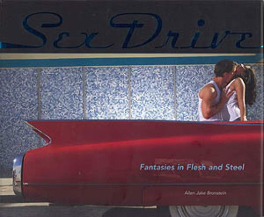 Sex Drive - Fantasies in Flesh and Steel Hardcover